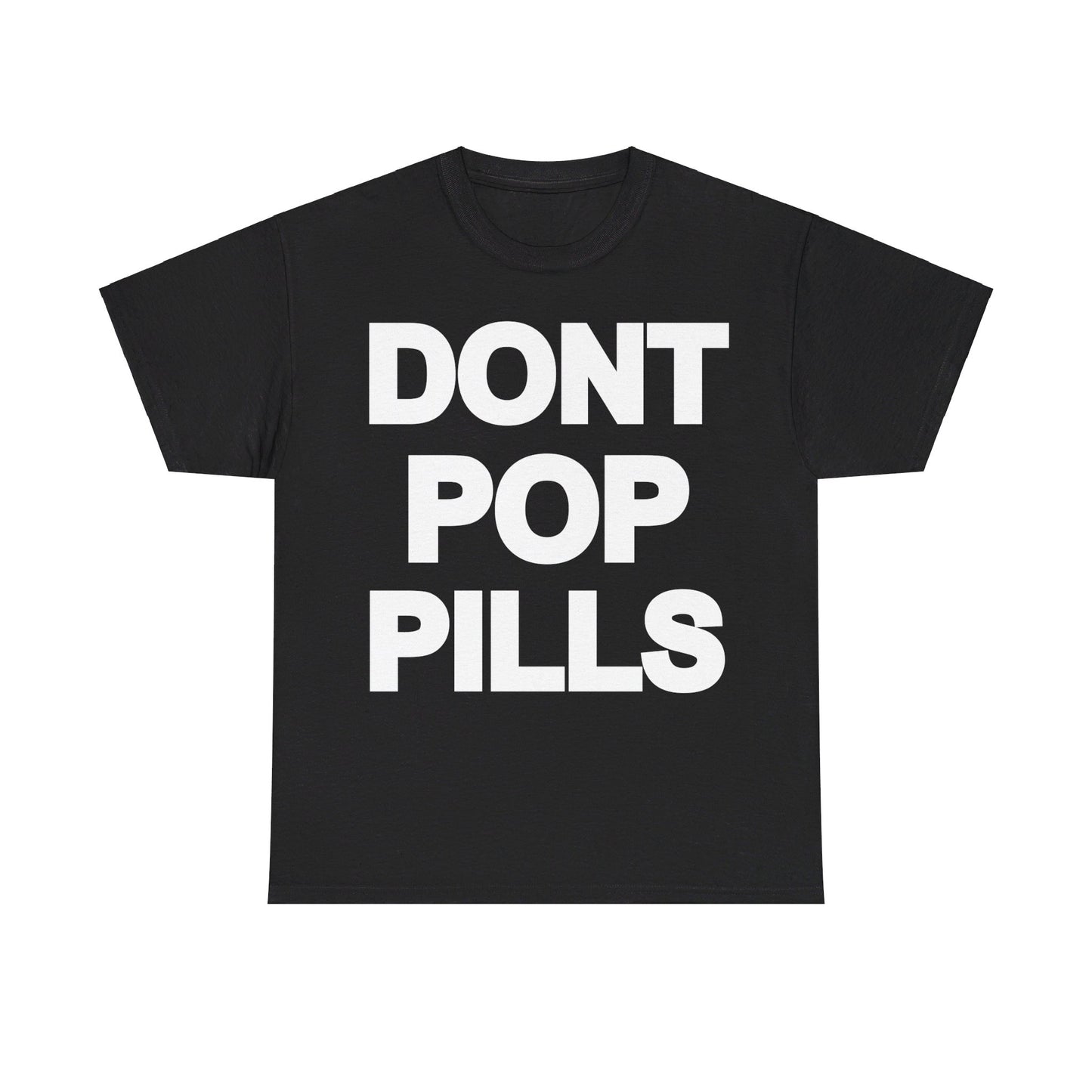 Dont Pop Pills T-Shirt